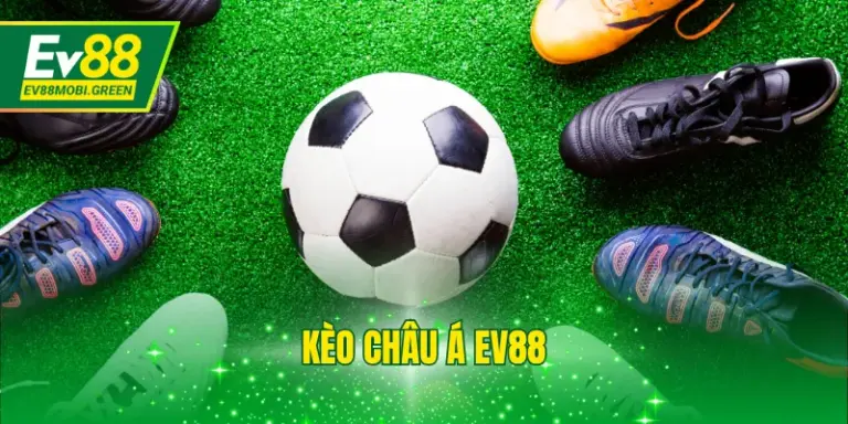 Kèo Châu Á EV88 Hấp Dẫn, Đa Dạng, Thưởng Số 1 Châu Á